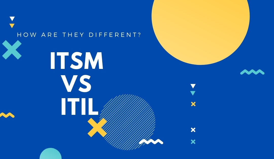 ITSM vs ITIL: How Are They Different?
